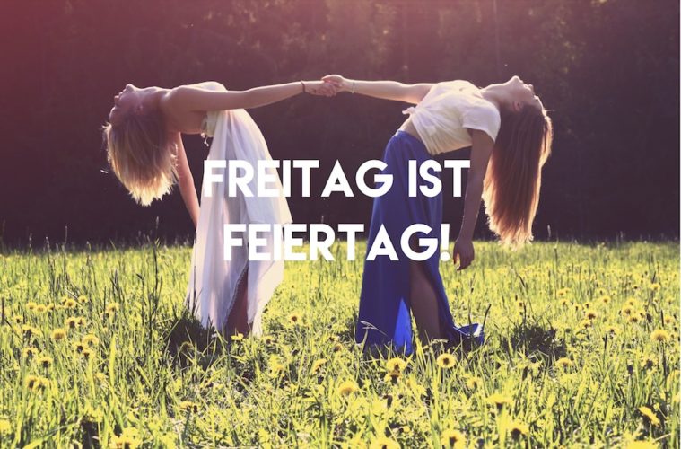 Freitag ist Feiertag - 05.08.16