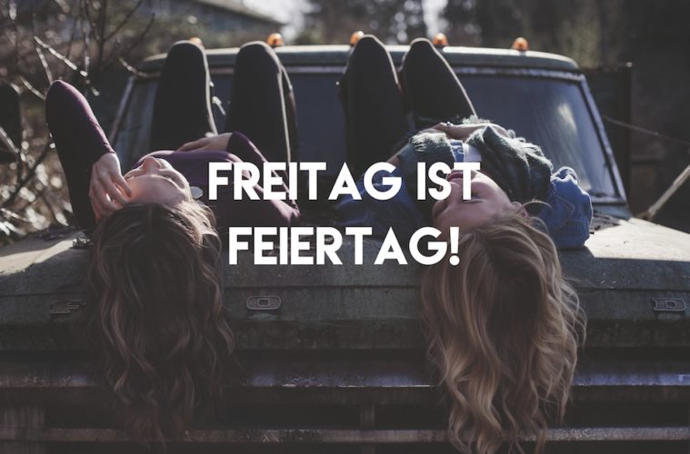 Freitag ist Feiertag - 22.07.16